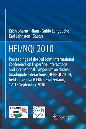 HFI / NQI 2010: Proceedings of the 3rd Joint International Conference on Hyperfine Interactions and International Symposium on Nuclear Quadrupole Interactions