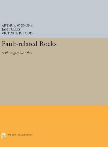 Fault-related Rocks: A Photographic Atlas (Princeton Legacy Library, 410)