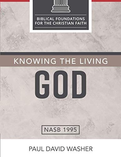 Knowing the Living God: The Doctrine of God (Biblical Foundations for the Christian Faith)