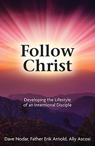 Follow Christ: Developing the Practices of an Intentional Disciple