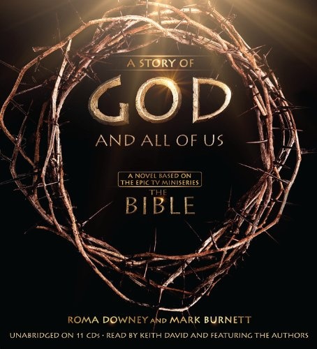 A Story of God and All of Us: A Novel Based on the Epic TV Miniseries "The Bible"