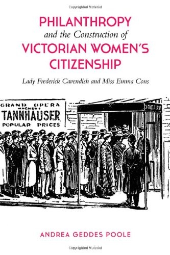Philanthropy and the Construction of Victorian Women's Citizenship: Lady Frederick Cavendish and Miss Emma Cons