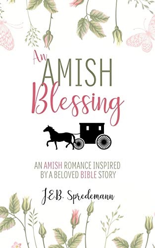 An Amish Blessing: An Amish Romance Inspired By A Beloved Bible Story