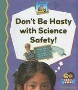 Dont Be Hasty with Science Safety! (Science Made Simple - 24 Titles)