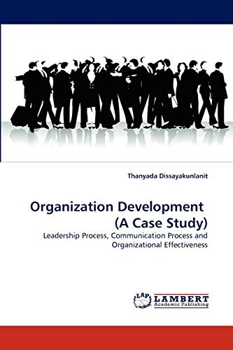 Organization Development (A Case Study): Leadership Process, Communication Process and Organizational Effectiveness