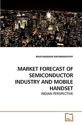 MARKET FORECAST OF SEMICONDUCTOR INDUSTRY AND MOBILE HANDSET: INDIAN PERSPECTIVE