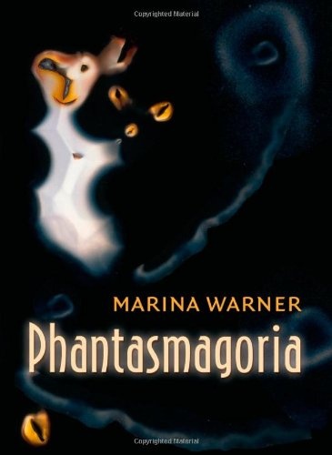 Phantasmagoria: Spirit Visions, Metaphors, and Media into the Twenty-first Century