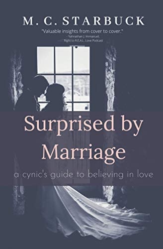 Surprised by Marriage: A Cynic's Guide to Believing in Love