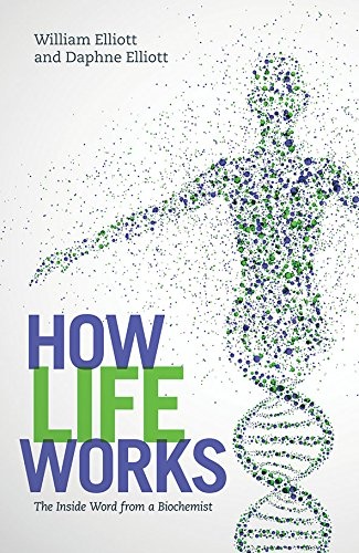 How Life Works: The Inside Word from a Biochemist