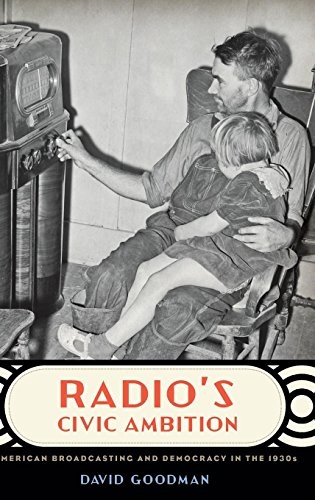 Radio's Civic Ambition: American Broadcasting and Democracy in the 1930s