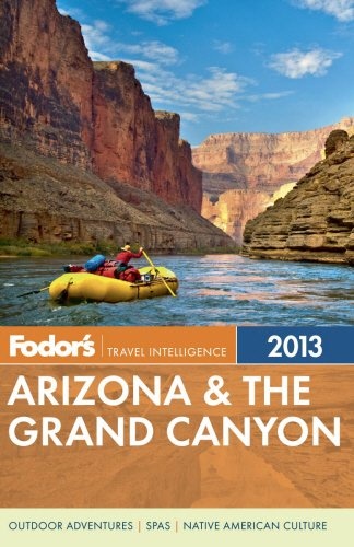 Fodor's Arizona & the Grand Canyon 2013 (Full-color Travel Guide)