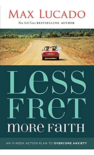 Less Fret, More Faith: An 11-Week Action Plan to Overcome Anxiety by Max Lucado [Audio CD]