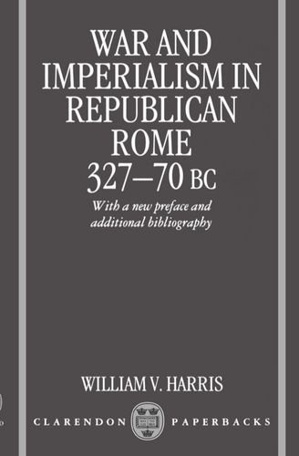 War and Imperialism in Republican Rome: 327-70 B.C.