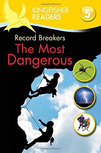 Kingfisher Readers L5: Record Breakers, The Most Dangerous