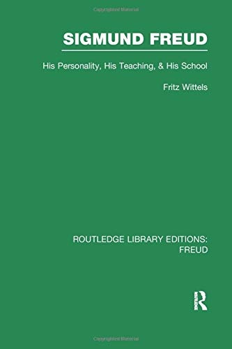 Sigmund Freud (RLE: Freud): His Personality, his Teaching and his School (Routledge Library Editions: Freud)