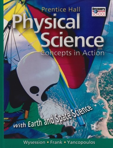 PHYSICAL SCIENCE: CONCEPTS IN ACTION, WITH EARTH AND SPACE SCIENCE      STUDENT EDITION 2004
