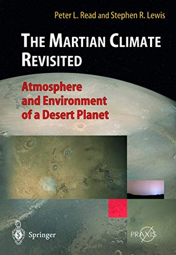 The Martian Climate Revisited: Atmosphere and Environment of a Desert Planet (Springer Praxis Books / Geophysical Sciences) (Black & White)