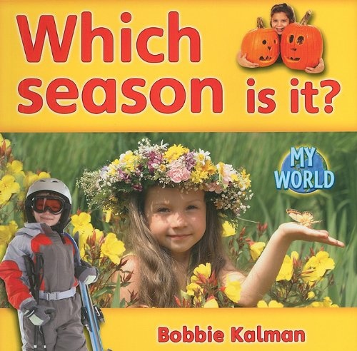 Which Season Is It? (Bobbie Kalman's Leveled Readers: My World: C (Paperback))