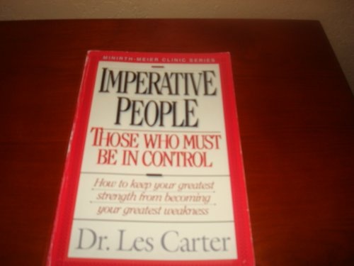 Imperative People: Those Who Must Be in Control (Minirth-Meier Clinic Series)