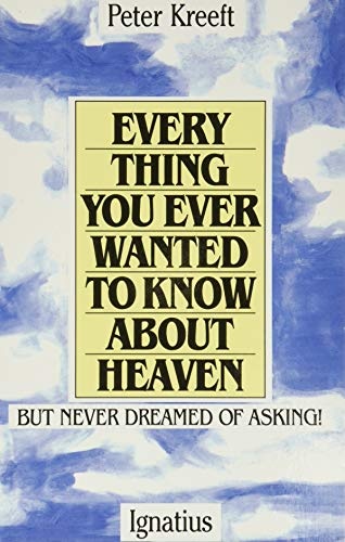 Everything You Ever Wanted to Know About Heaven