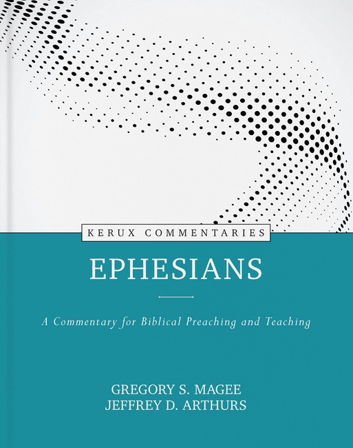 Ephesians: A Commentary for Biblical Preaching and Teaching (Kerux)
