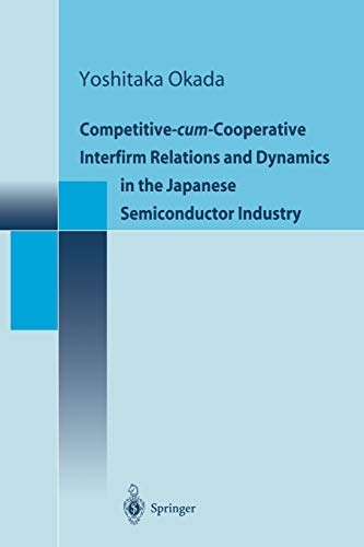 Competitive-cum-Cooperative Interfirm Relations and Dynamics in the Japanese Semiconductor Industry