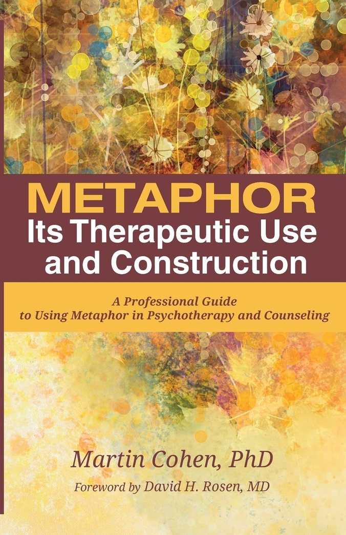Metaphor: Its Therapeutic Use and Construction: A Professional Guide to Using Metaphor in Psychotherapy and Counseling