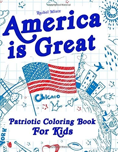 America is Great - Patriotic Coloring Book For Kids: Proud of the USA! Color 50 large Pages of United States Symbols and Icons - Independence Day (4th of July) - for Ages 4-8
