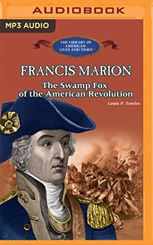 Francis Marion (The Library of American Lives and Times Series)