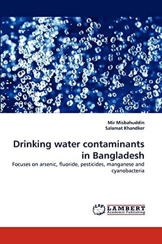 Drinking water contaminants in Bangladesh: Focuses on arsenic, fluoride, pesticides, manganese and cyanobacteria