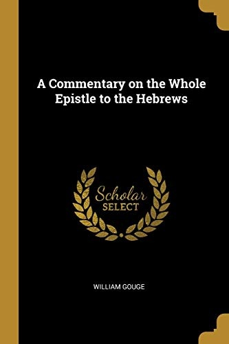 A Commentary on the Whole Epistle to the Hebrews