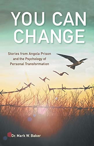 You Can Change: Stories from Angola Prison and the Psychology of Personal Transformation