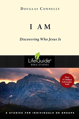 I Am: Discovering Who Jesus Is (Lifeguide Bible Studies)