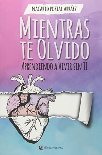 Mientras Te Olvido (Black&White): Aprendiendo a Vivir Sin Ti (Spanish Edition)