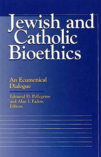 Jewish and Catholic Bioethics: An Ecumenical Dialogue (Moral Traditions)