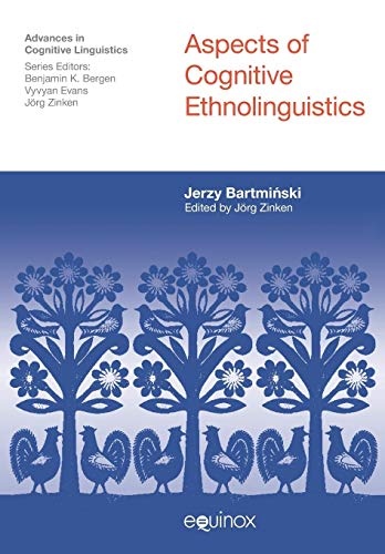 Aspects of Cognitive Ethnolinguistics (Advances in Cognitive Linguistics)