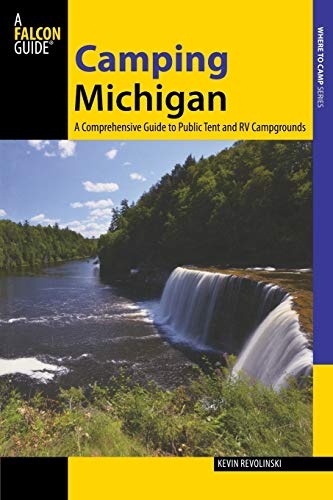 Camping Michigan: A Comprehensive Guide To Public Tent And Rv Campgrounds (State Camping Series)