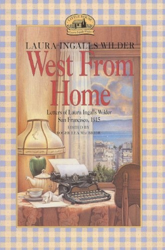 West From Home: Letters Of Laura Ingalls Wilder, San Francisco, 1915 (Turtleback School & Library Binding Edition) (Little House)
