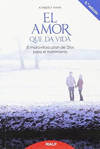 El amor que da vida: El maravilloso plan de Dios para el matrimonio (ReligiÃ³n. Fuera de ColecciÃ³n) (Spanish Edition)