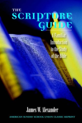 The Scripture Guide: A Familiar Introduction to the Study of the Bible