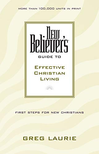 New Believer's Guide to Effective Christian Living (New Believers Guides)
