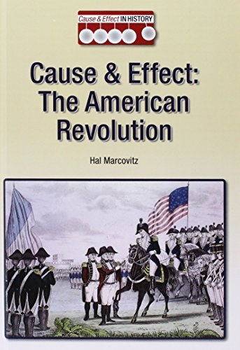 Cause & Effect: The American Revolution (Cause & Effect in History)