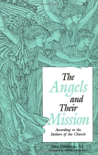 The Angels and Their Mission: According to the Fathers of the Church