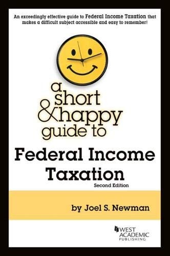 A Short & Happy Guide to Federal Income Taxation (Short & Happy Guides)