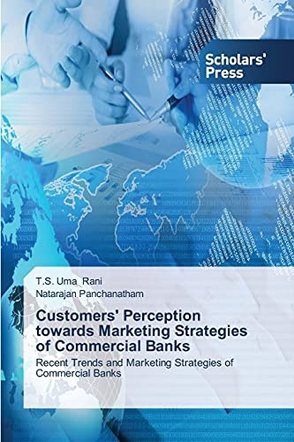 Customers' Perception towards Marketing Strategies of Commercial Banks: Recent Trends and Marketing Strategies of Commercial Banks