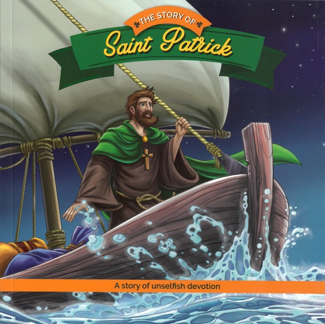 The Story of Saint Patrick: A Story of Unselfish Devotion (Brother Francis)
