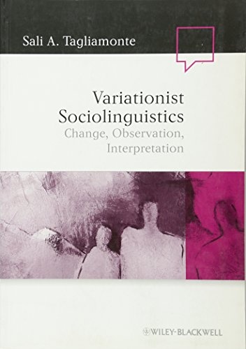 Variationist Sociolinguistics: Change, Observation, Interpretation