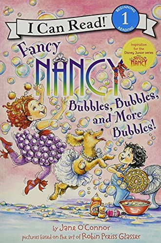 Fancy Nancy: Bubbles, Bubbles, and More Bubbles! (I Can Read Level 1)