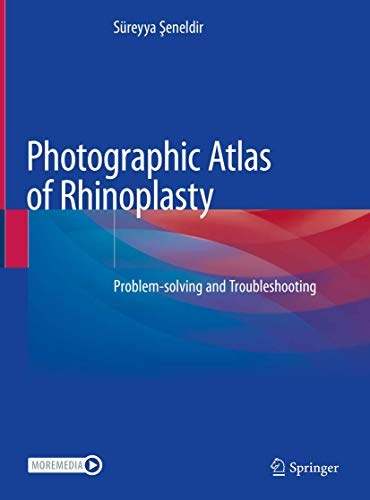 Photographic Atlas of Rhinoplasty: Problem-solving and Troubleshooting