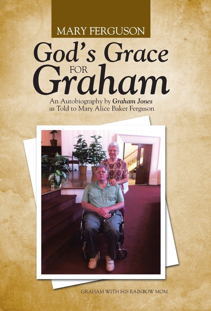 God's Grace for Graham: An Autobiography by Graham Jones as Told to Mary Alice Baker Ferguson